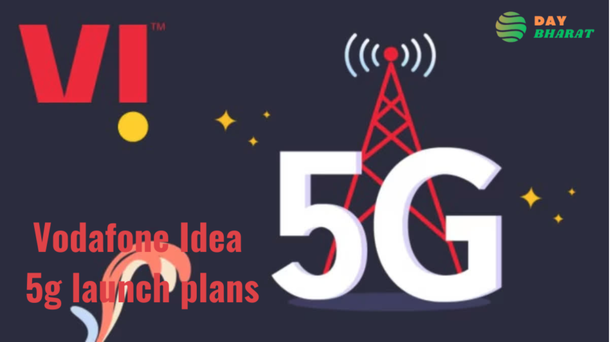 vodafone idea 5g launch plans